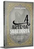 Ler A arte da sabedoria: Edição completa com os Oráculos inspiradores escritos há mais de 300 anos, do autor Baltasar Gracián Ler A arte da sabedoria: Edição completa com os Oráculos inspiradores escritos há mais de 300 anos, do autor Baltasar Gracián