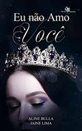 Ler Eu não amo você: Reencarnações fantásticas - livro 1, do autor Aline Bulla; Jaine Lima Ler Eu não amo você: Reencarnações fantásticas - livro 1, do autor Aline Bulla; Jaine Lima