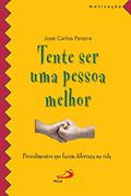 Ler Tente ser uma Pessoa Melhor, do autor José Carlos Pereira