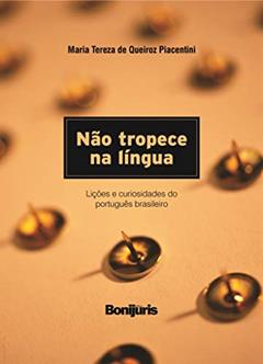 Não Tropece na Língua. Lições e Curiosidades do Português Brasileiro, do autor Maria Tereza de Queiroz Piacentini