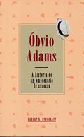 Ler Óbvio Adams - A História de um Empresário de Sucesso, do autor Robert R. Updegraff