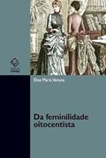 Ler Da feminilidade oitocentista, do autor Elisa Maria Verona