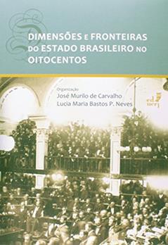 Dimensões e Fronteiras do Estado Brasileiro no Oitocentos, do autor José Murilo de Carvalho