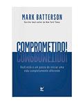 Ler Comprometido!: Você Está a um Passo de Começar uma Vida Completamente Diferente, do autor Mark Batterson Ler Comprometido!: Você Está a um Passo de Começar uma Vida Completamente Diferente, do autor Mark Batterson