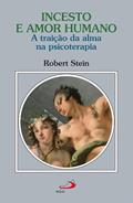 Ler Incesto e Amor Humano: a Traição da Alma na Psicoterapia, do autor Robert Stein