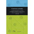 Ler Conversa Cortada: a Correspondência Entre Antonio Cândido e Ángel Rama - O Esboço de um Projeto Latino-Americano (1960-1983), do autor Pablo Rocca Ler Conversa Cortada: a Correspondência Entre Antonio Cândido e Ángel Rama - O Esboço de um Projeto Latino-Americano (1960-1983), do autor Pablo Rocca