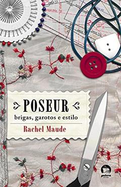 Poseur: brigas, garotos e estilo, do autor Rachel Maude