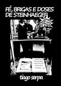 Ler Fe, Brigas e Doses de Steinhaeger, do autor Tiago Serpa