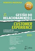 Ler Gestão do Relacionamento e Customer Experience - A Revolução na Experiência do Cliente, do autor Roberto MADRUGA