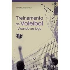 Treinamento de Voleibol Visando ao Jogo, do autor Emilio Eduardo da Cruz