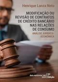 Ler Modificacao ou Revisao de Contratos de Credito Bancario nas Relacoes de Consumo. Analise Juridico-Economica, do autor Henrique Lanza Neto Ler Modificacao ou Revisao de Contratos de Credito Bancario nas Relacoes de Consumo. Analise Juridico-Economica, do autor Henrique Lanza Neto