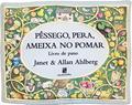 Ler Pêssego, Pera, Ameixa no Pomar, do autor Janet Ahlberg; Allan Ahlberg