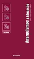 Ler Anarquismos & educação, do autor Acácio Augusto; Edson Passetti