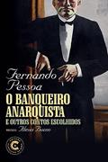 Ler O banqueiro anarquista e outros contos escolhidos, do autor Fernando Pessoa; O. Henry