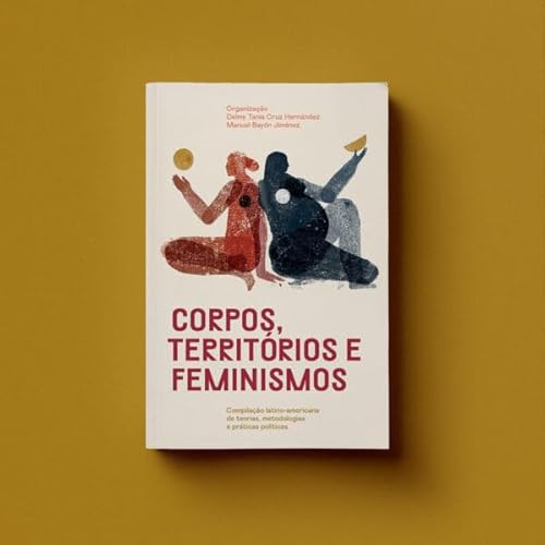 Ler CORPOS, TERRITÓRIOS E FEMINISMOS, do autor DELMY TANIA CRUZ HERNANDEZ