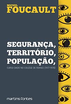 Segurança, território, população: Volume 1, do autor Michel Foucault