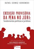 Ler Execução Provisória da Pena no Júri: Fundamentos Políticos e Jurídicos, do autor Rafael Schwez Kurkowski