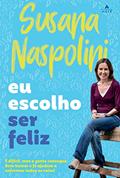 Ler Eu escolho ser feliz, do autor Susana Naspolini
