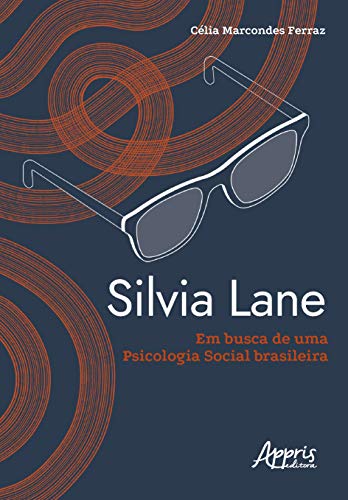 Ler Silvia Lane em busca de uma psicologia social brasileira, do autor Celia Maria Marcondes Ferraz Silva Ler Silvia Lane em busca de uma psicologia social brasileira, do autor Celia Maria Marcondes Ferraz Silva