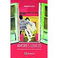 Ler Amores Loucos: a Devastação Materna e nas Parcerias Amorosas, do autor Andréa Eulálio