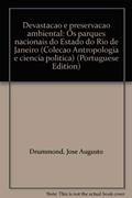 Ler Devastacao E Preservacao Ambiental: Os Parques Nacionais Do Estado Do Rio De Janeiro (Colecao Antropologia E Ciencia Politica) (Portuguese Edition), do autor Jose Augusto Drummond