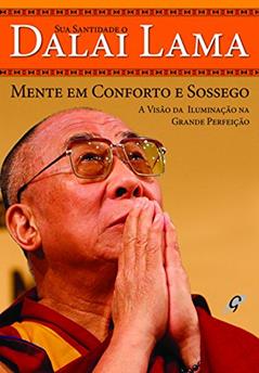 Mente em conforto e sossego: a visão da iluminação na grande perfeição, do autor Dalai Lama