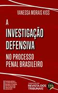 Ler A Investigação Defensiva no Processo Penal Brasileiro, do autor Vanessa Morais Kiss Ler A Investigação Defensiva no Processo Penal Brasileiro, do autor Vanessa Morais Kiss