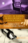 Ler Manoel De Barros, Murilo Mendes E Francis Ponge, do autor Mara Conceição