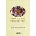 Ler Francis Ponge, o objeto em jogo, do autor Leda Tenório Da Motta Ler Francis Ponge, o objeto em jogo, do autor Leda Tenório Da Motta