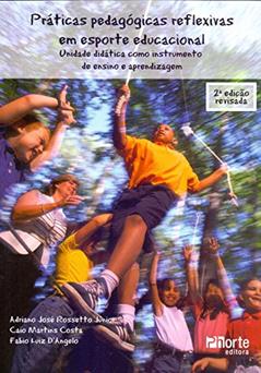 Práticas Pedagógicas Reflexivas em Esporte Educacional, do autor Caio Martins Costa; Adriano José Rossetto Júnior; Fábio Luiz D'Angelo