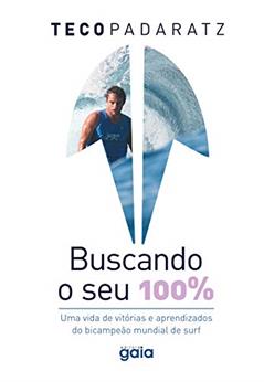 Buscando o seu 100%, do autor Teco Padaratz