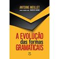 Ler Evolução das Formas Gramaticais, a, do autor Antoine MEILLET Ler Evolução das Formas Gramaticais, a, do autor Antoine MEILLET