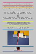 Ler Tradição gramatical e gramática tradicional, do autor Rosa Virgínia Mattos e Silva
