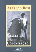 Ler Dialética da colonização, do autor Alfredo Bosi