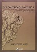 Ler Colonização salvífica: os jesuítas e as coroas ibéricas na construção do Brasil (1549-1640), do autor Luiz Antonio Sabeh Ler Colonização salvífica: os jesuítas e as coroas ibéricas na construção do Brasil (1549-1640), do autor Luiz Antonio Sabeh