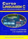 Ler Curso Linguagem C Para Microcontroladores Pic, do autor Carlos Eduardo Sandrini Luz