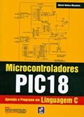 Ler Microcontroladores PIC18: Aprenda e programe em linguagem C, do autor Alberto Noboru Miyadaira Ler Microcontroladores PIC18: Aprenda e programe em linguagem C, do autor Alberto Noboru Miyadaira