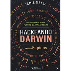 Hackeando Darwin, do autor Jamie Metzl
