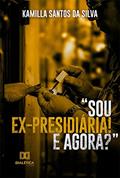 Ler "Sou ex-presidiária! E agora?", do autor Kamilla Santos da Silva