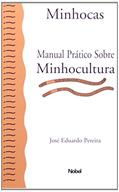 Ler Minhocas. Manual Prático Sobre Minhocultura, do autor José Eduardo Ler Minhocas. Manual Prático Sobre Minhocultura, do autor José Eduardo