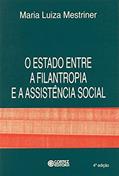 Ler O Estado entre a filantropia e a assistência social, do autor Maria Luiza Mestriner Ler O Estado entre a filantropia e a assistência social, do autor Maria Luiza Mestriner