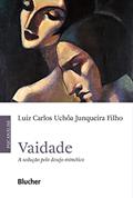 Ler Vaidade: a Sedução Pelo Desejo Mimético, do autor Luiz Carlos Ulhôa Junqueira Filho