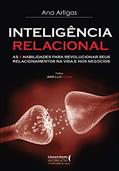 Ler Inteligência Relacional: as 6 Habilidades Para Revolucionar Seus Relacionamentos na Vida e nos Negócios, do autor Ana Artigas