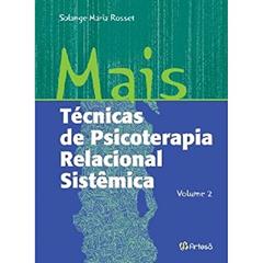Mais Técnicas de Psicoterapia Relacional Sistêmica (Volume 2), do autor Solange Maria Rosset