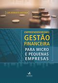 Ler Empreendedorismo: gestão financeira para micro e pequenas empresas, do autor Luis Roberto Antonik
