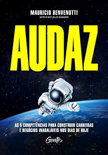 Ler AUDAZ: As 5 competências para construir carreiras e negócios inabaláveis nos dias de hoje, do autor Mauricio Benvenutti Ler AUDAZ: As 5 competências para construir carreiras e negócios inabaláveis nos dias de hoje, do autor Mauricio Benvenutti
