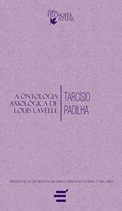 A Ontologia Axiológica de Louis Lavelle, do autor Tarciso Padilha