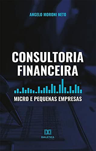 Ler Consultoria Financeira Micro E Pequenas Empresas (, do autor Angelo Moroni Neto