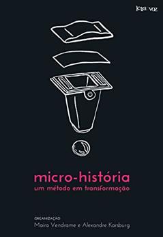 Micro-história, um método em transformação, do autor Maíra Vendrame; Alexandre Karsburg; Giovanni Levi; Carlo Ginzburg