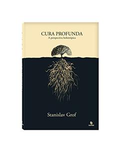Cura Profunda, do autor Stanislav Grof
